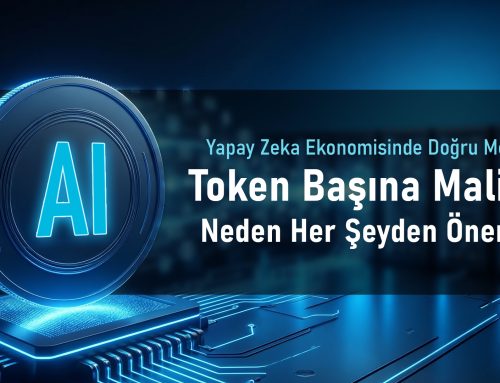 Yapay Zeka Ekonomisinde Doğru Metrik: Token Başına Maliyet Neden Her Şeyden Önemli?